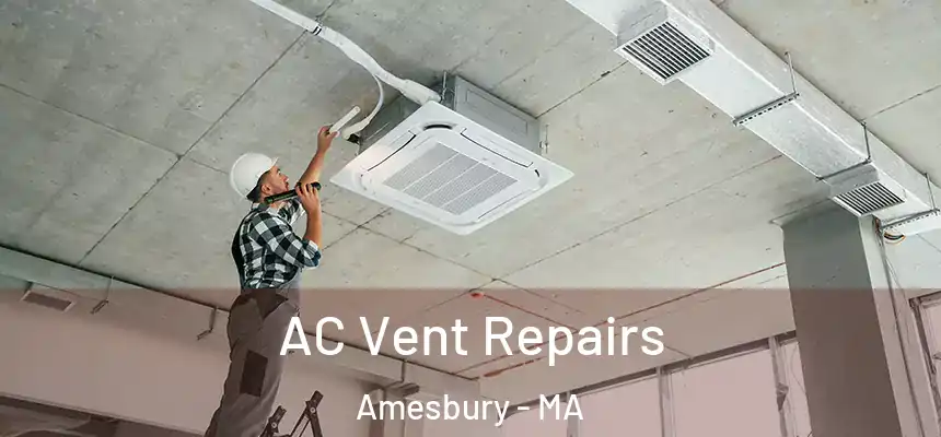  AC Vent Repairs Amesbury - MA