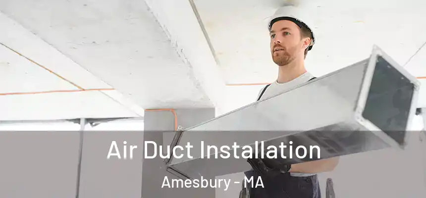  Air Duct Installation Amesbury - MA