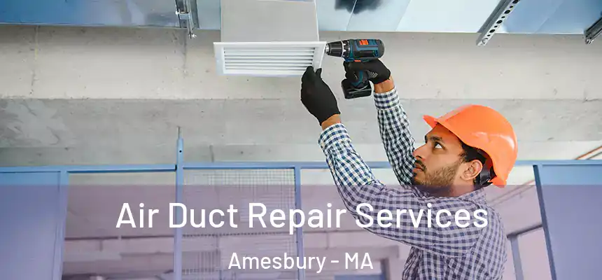  Air Duct Repair Services Amesbury - MA