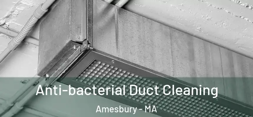  Anti-bacterial Duct Cleaning Amesbury - MA