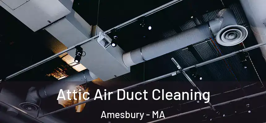  Attic Air Duct Cleaning Amesbury - MA