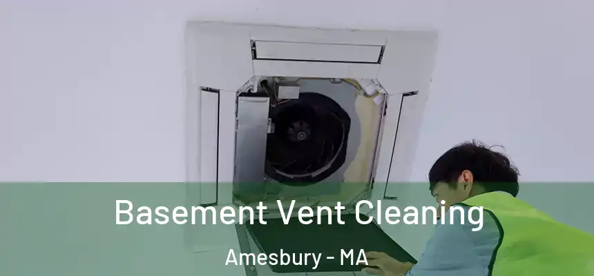  Basement Vent Cleaning Amesbury - MA