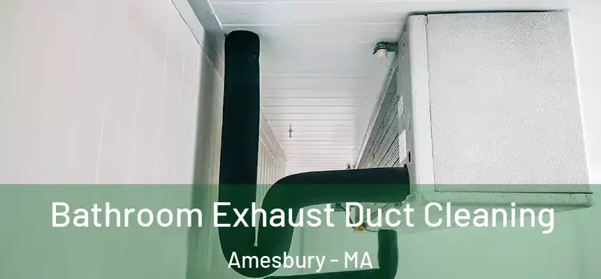  Bathroom Exhaust Duct Cleaning Amesbury - MA