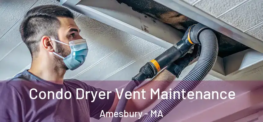  Condo Dryer Vent Maintenance Amesbury - MA