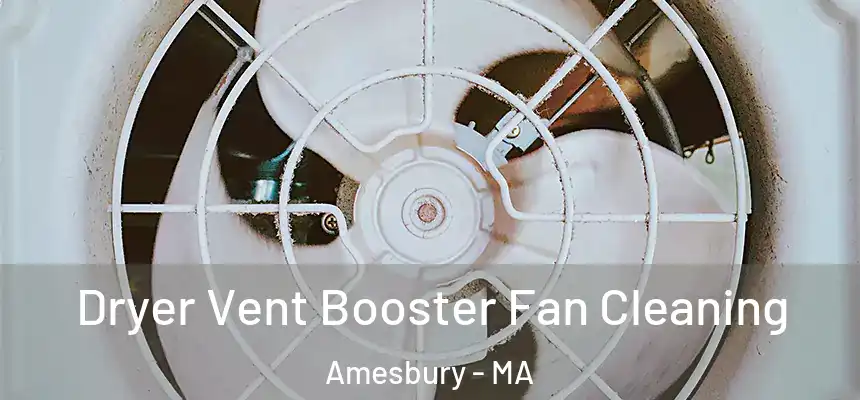  Dryer Vent Booster Fan Cleaning Amesbury - MA