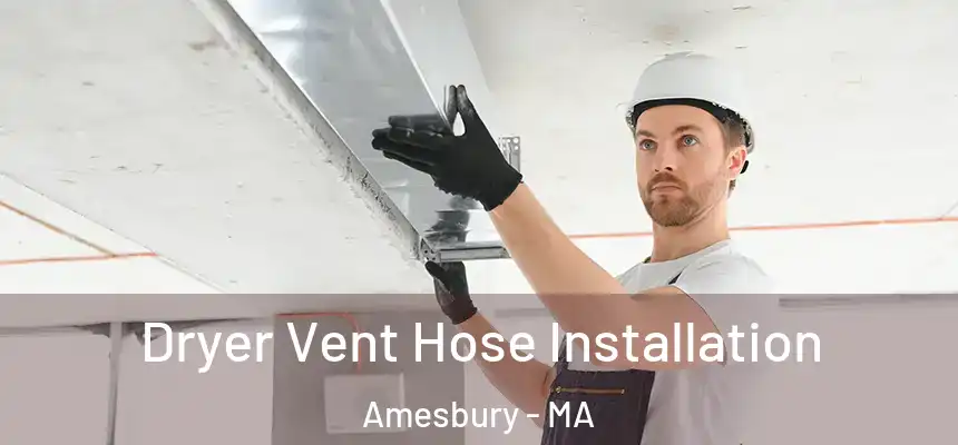  Dryer Vent Hose Installation Amesbury - MA