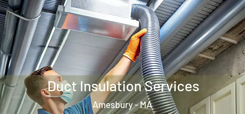  Duct Insulation Services Amesbury - MA