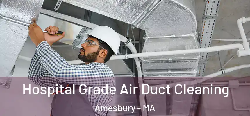  Hospital Grade Air Duct Cleaning Amesbury - MA