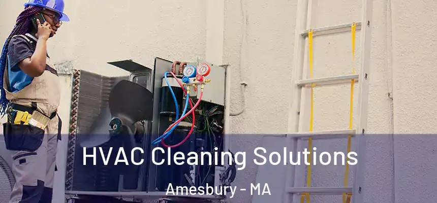  HVAC Cleaning Solutions Amesbury - MA