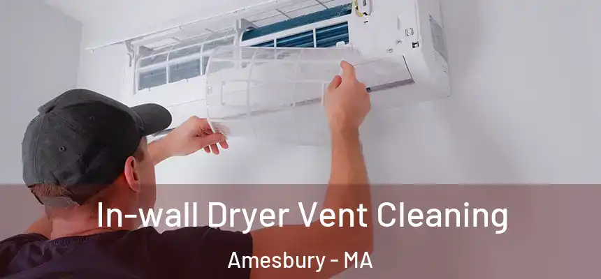  In-wall Dryer Vent Cleaning Amesbury - MA
