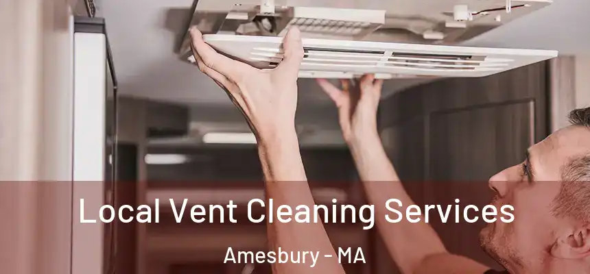  Local Vent Cleaning Services Amesbury - MA