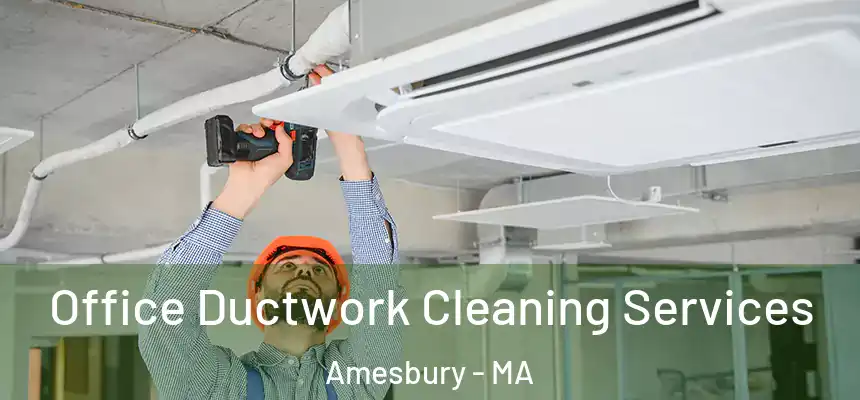  Office Ductwork Cleaning Services Amesbury - MA