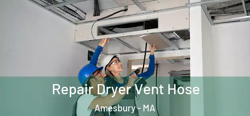  Repair Dryer Vent Hose Amesbury - MA