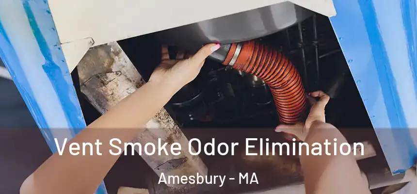  Vent Smoke Odor Elimination Amesbury - MA