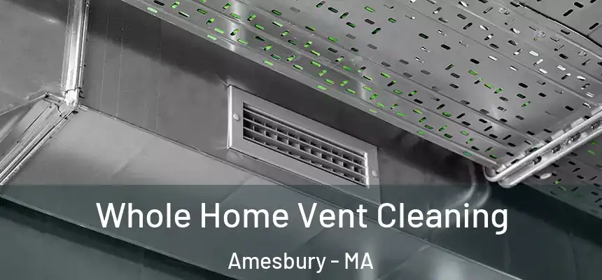  Whole Home Vent Cleaning Amesbury - MA
